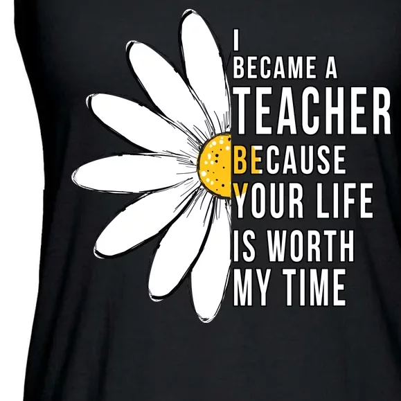 Your Life Is Worth My Time Inspiring Teacher Ladies Essential Flowy Tank