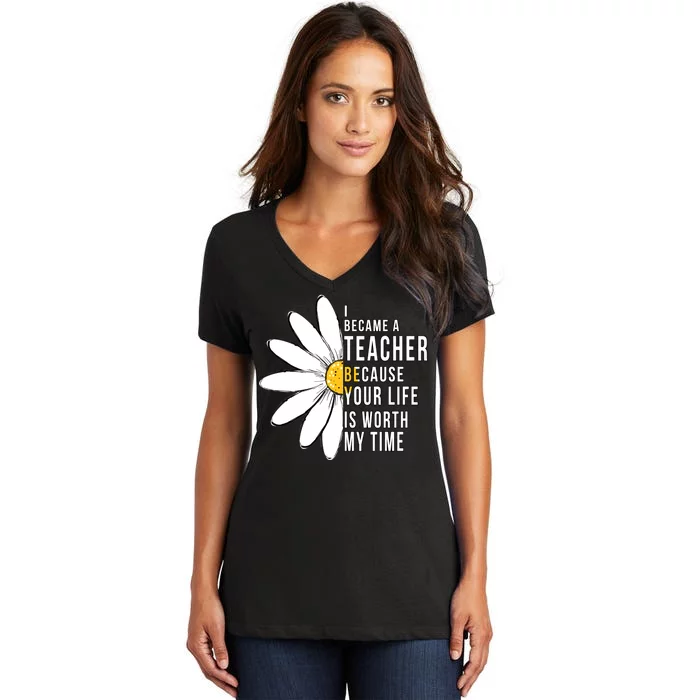 Your Life Is Worth My Time Inspiring Teacher Women's V-Neck T-Shirt