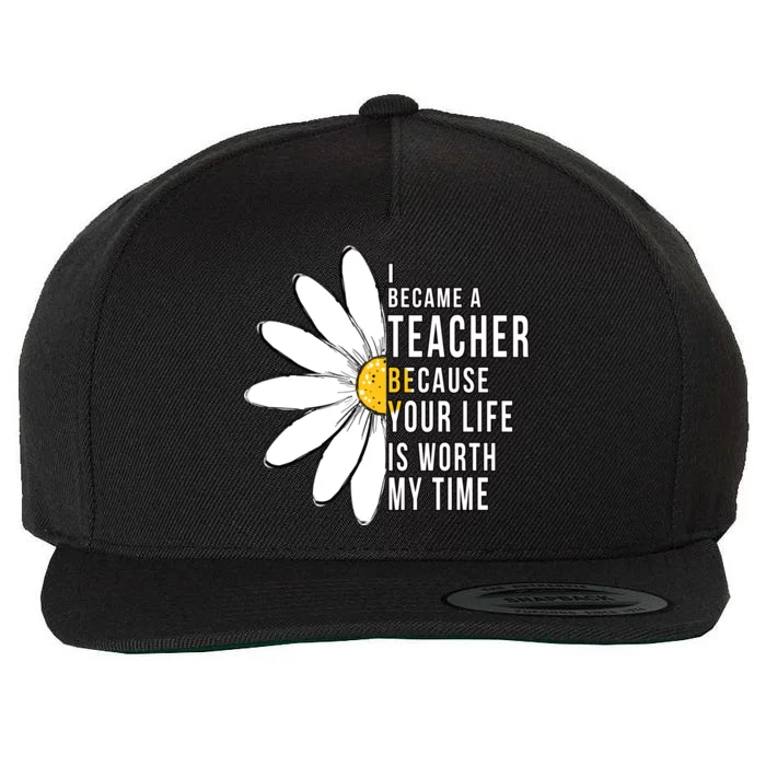 Your Life Is Worth My Time Inspiring Teacher Wool Snapback Cap