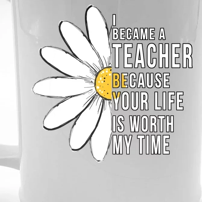 Your Life Is Worth My Time Inspiring Teacher Front & Back Beer Stein