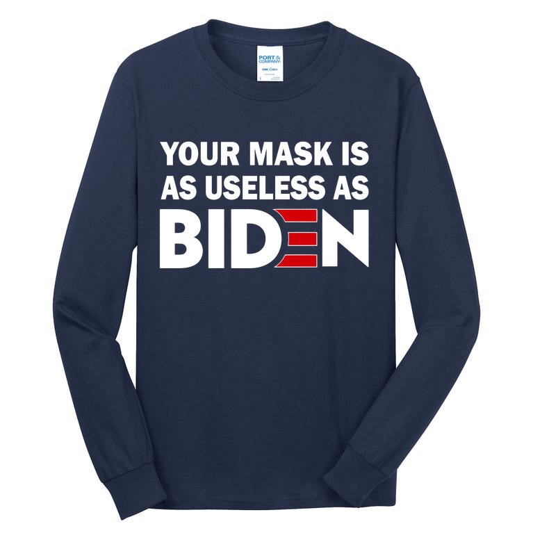 Your Mask Is As Useless As Biden Tall Long Sleeve T-Shirt