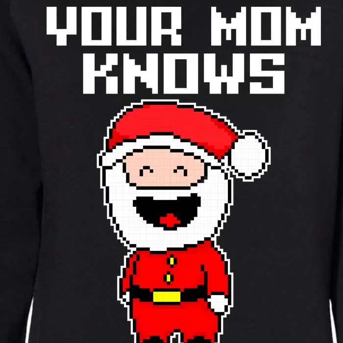 Your Mom Knows I'm Real Santa Christmas Womens California Wash Sweatshirt