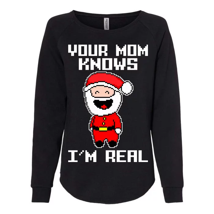 Your Mom Knows I'm Real Santa Christmas Womens California Wash Sweatshirt