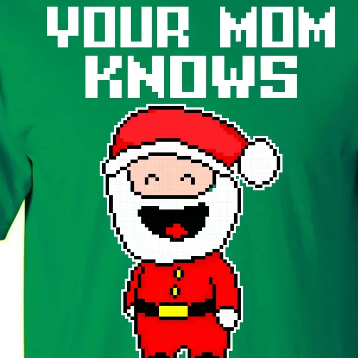 Your Mom Knows I'm Real Santa Christmas Tall T-Shirt