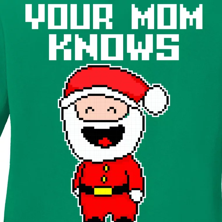 Your Mom Knows I'm Real Santa Christmas Ladies Long Sleeve Shirt