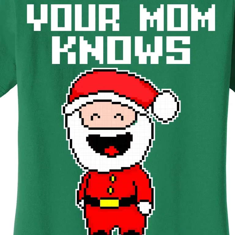 Your Mom Knows I'm Real Santa Christmas Women's T-Shirt