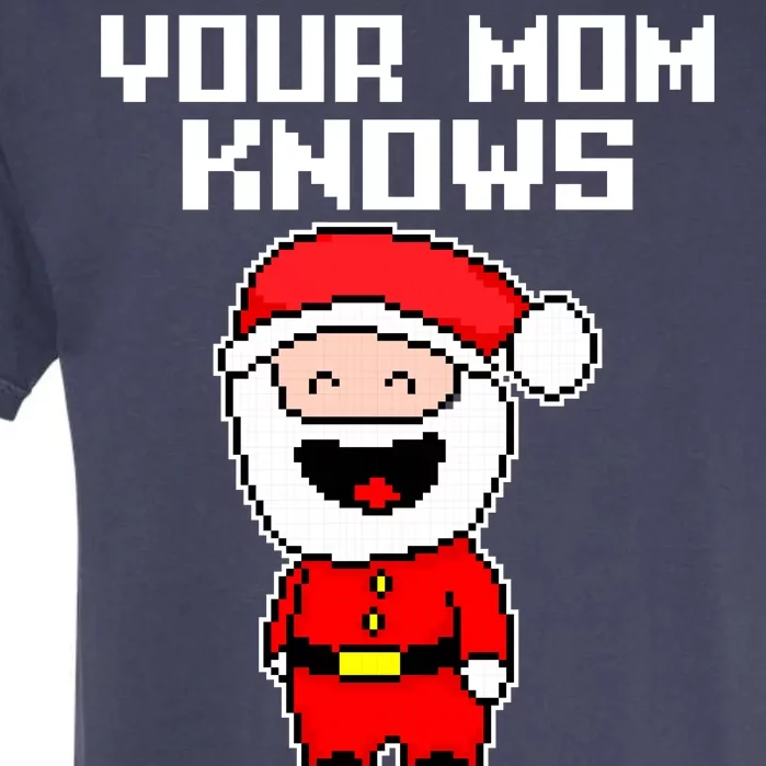 Your Mom Knows I'm Real Santa Christmas Garment-Dyed Heavyweight T-Shirt