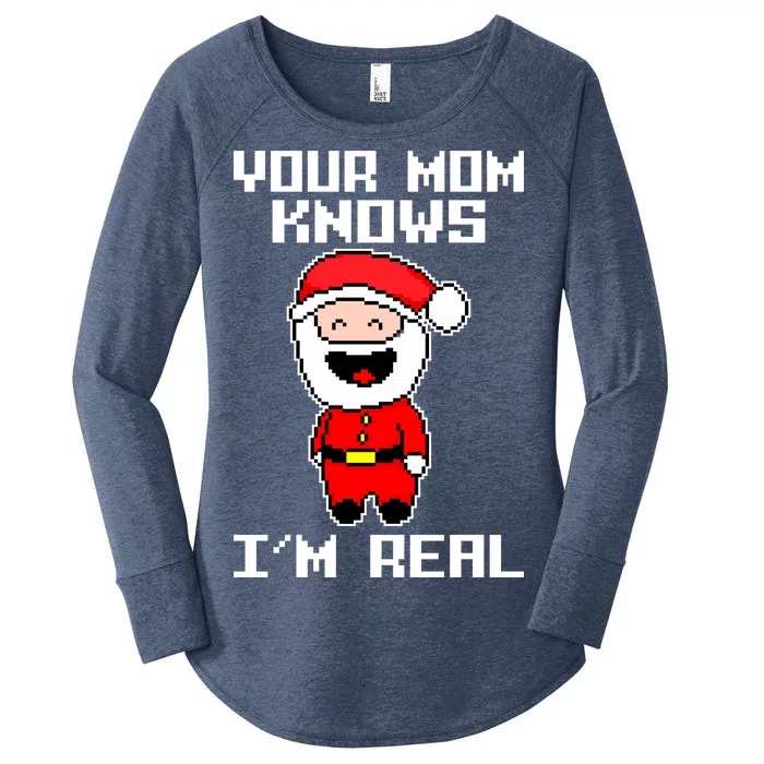 Your Mom Knows I'm Real Santa Christmas Women's Perfect Tri Tunic Long Sleeve Shirt