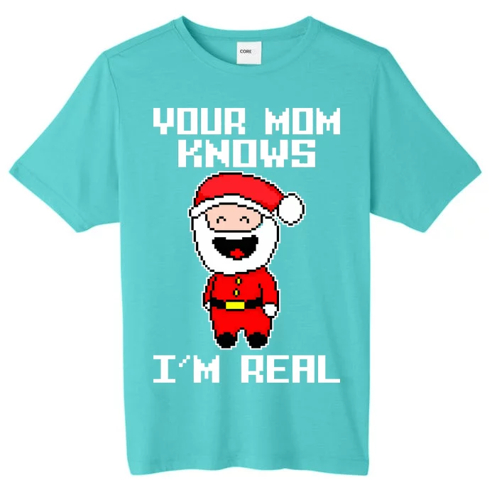 Your Mom Knows I'm Real Santa Christmas ChromaSoft Performance T-Shirt