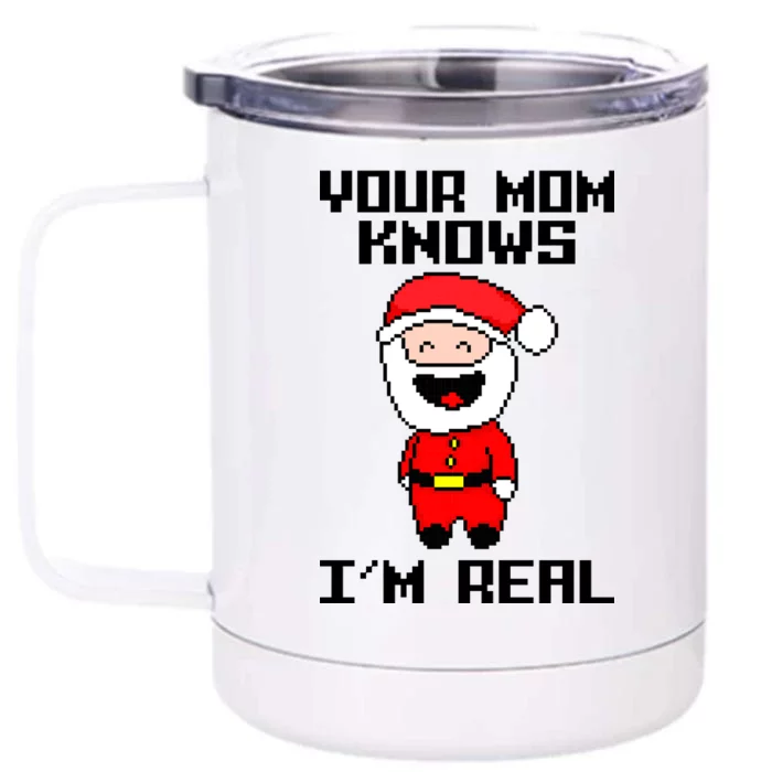 Your Mom Knows I'm Real Santa Christmas Front & Back 12oz Stainless Steel Tumbler Cup