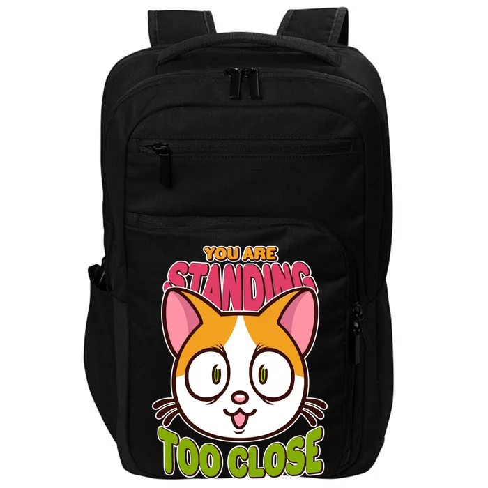 Your Standing Too Close Social Distancing Cat Impact Tech Backpack