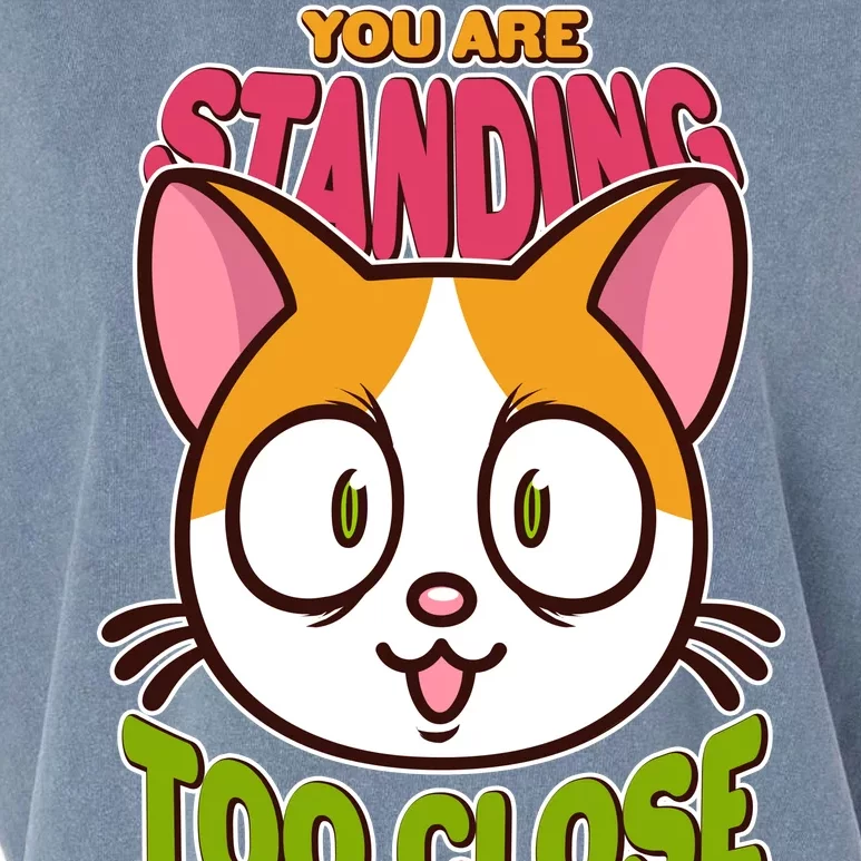 Your Standing Too Close Social Distancing Cat Garment-Dyed Women's Muscle Tee