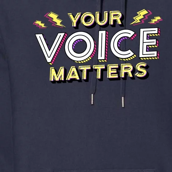 Your Voice Matters Premium Hoodie