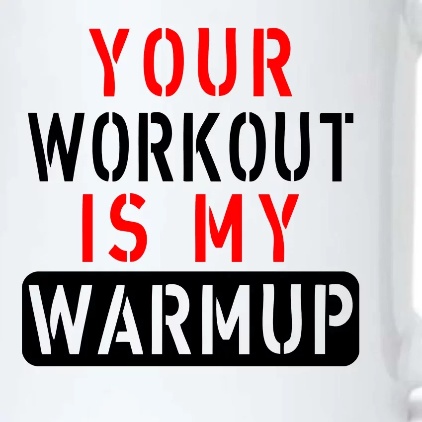 Your Workout is my Warmup Funny Fitness Saying Black Color Changing Mug