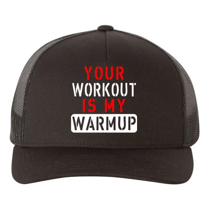 Your Workout is my Warmup Funny Fitness Saying Yupoong Adult 5-Panel Trucker Hat