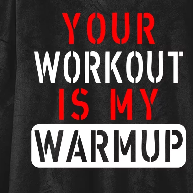 Your Workout is my Warmup Funny Fitness Saying Hooded Wearable Blanket