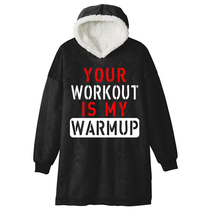 Your Workout is my Warmup Funny Fitness Saying Hooded Wearable Blanket