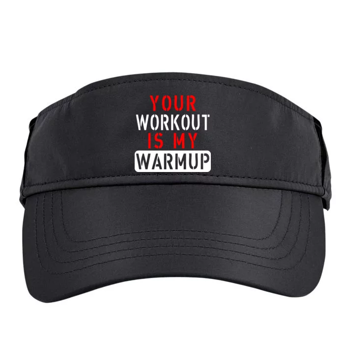 Your Workout is my Warmup Funny Fitness Saying Adult Drive Performance Visor