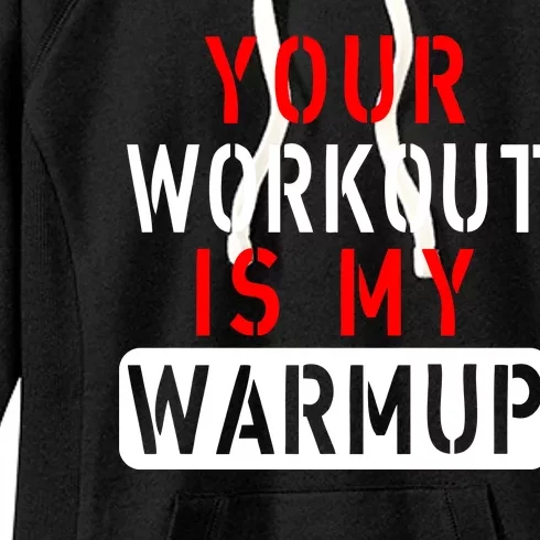 Your Workout is my Warmup Funny Fitness Saying Women's Fleece Hoodie