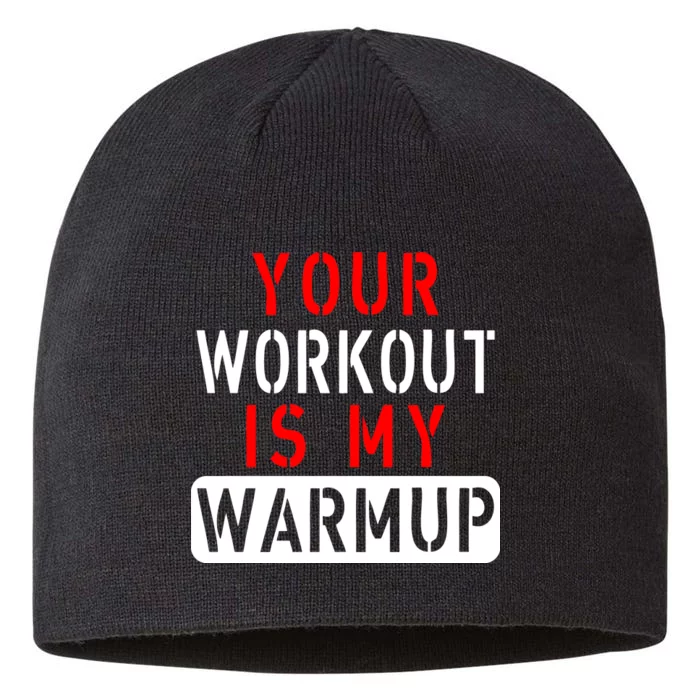 Your Workout is my Warmup Funny Fitness Saying 8 1/2in Sustainable Knit Beanie