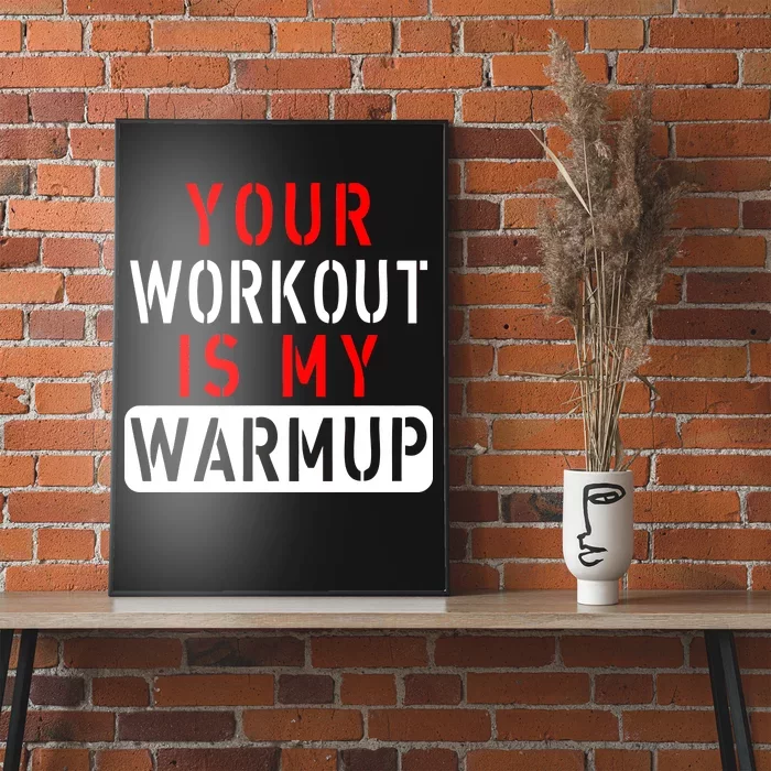 Your Workout is my Warmup Funny Fitness Saying Poster