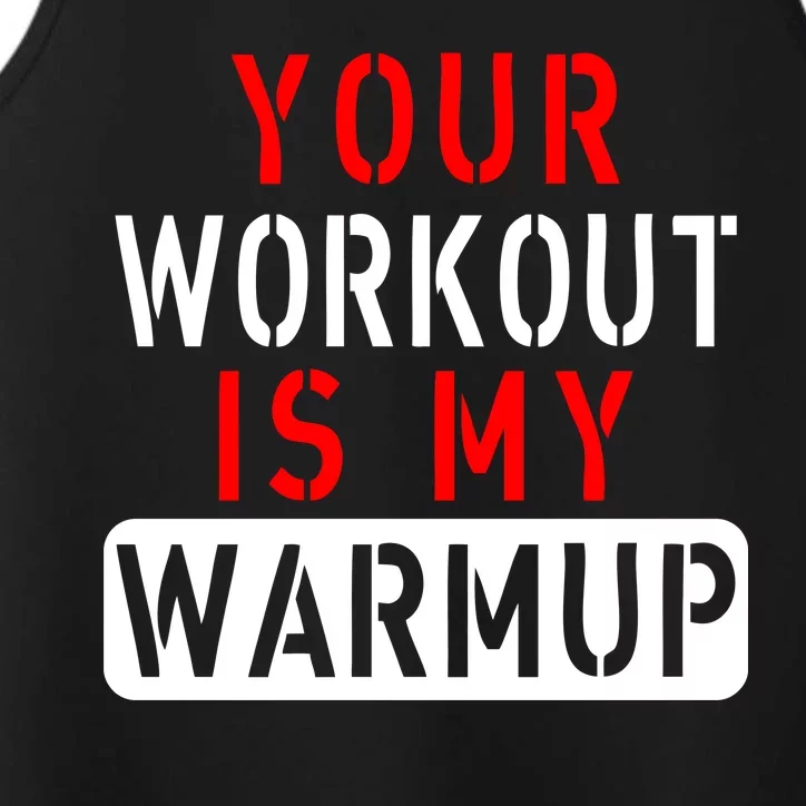 Your Workout is my Warmup Funny Fitness Saying Performance Tank