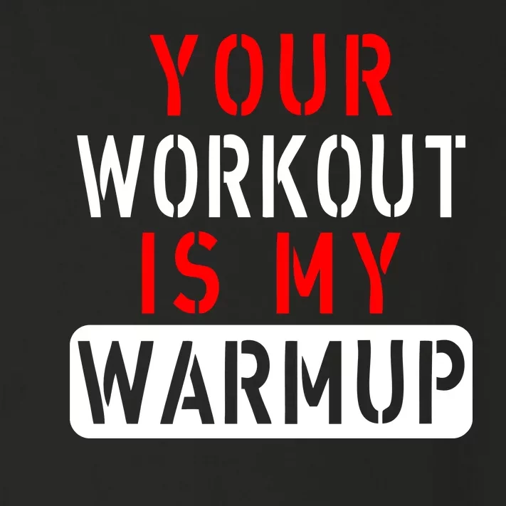 Your Workout is my Warmup Funny Fitness Saying Toddler Long Sleeve Shirt