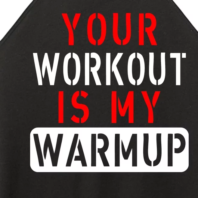 Your Workout is my Warmup Funny Fitness Saying Women’s Perfect Tri Rocker Tank