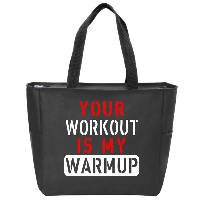 Your Workout is my Warmup Funny Fitness Saying Zip Tote Bag