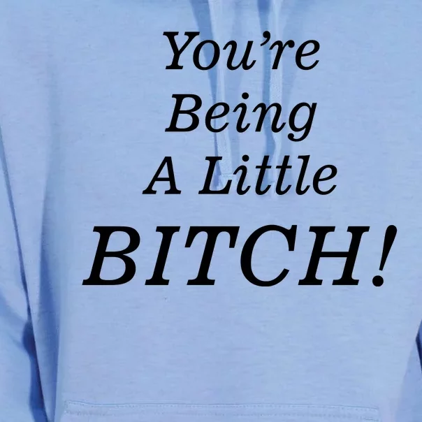 You're Being A Little Bitch Unisex Surf Hoodie