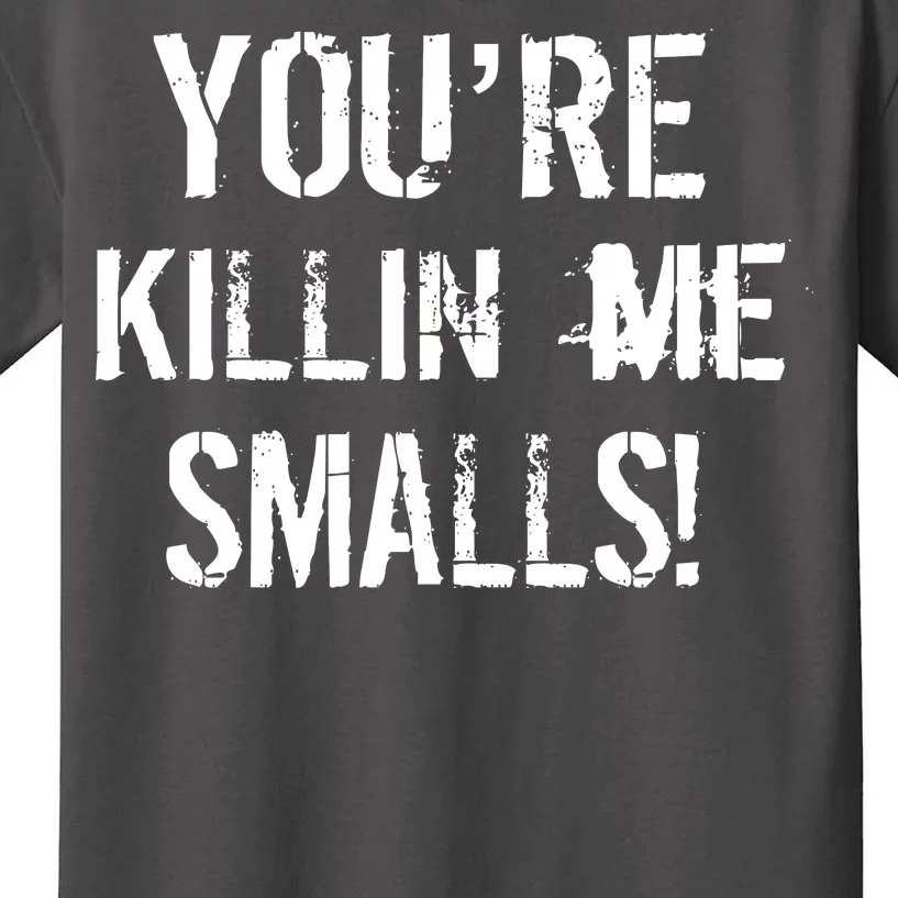 You're Killin Me Smalls! Kids T-Shirt