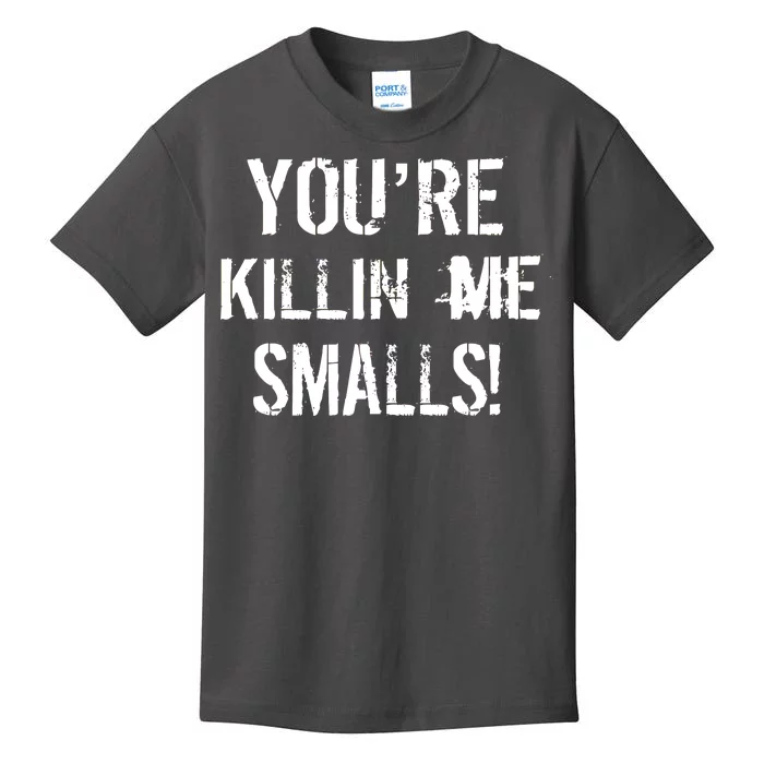 You're Killin Me Smalls! Kids T-Shirt