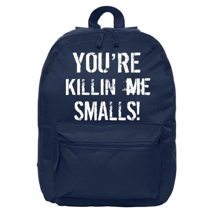 You're Killin Me Smalls! 16 in Basic Backpack