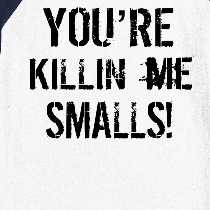 You're Killin Me Smalls! Baseball Sleeve Shirt