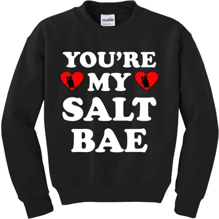 You're My Salt Bae Funny Trending Meme Kids Sweatshirt