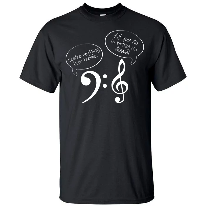 You're Nothing But Treble Tall T-Shirt