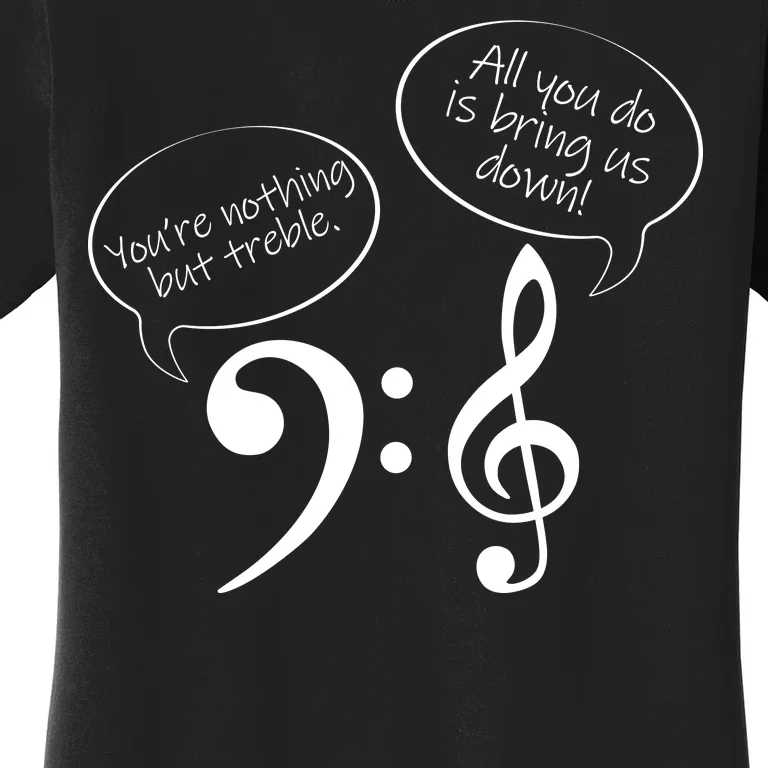 You're Nothing But Treble Women's T-Shirt