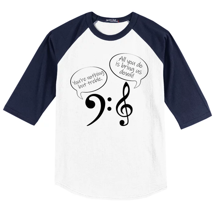 You're Nothing But Treble Baseball Sleeve Shirt