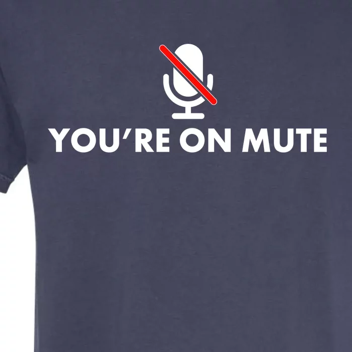 You're On Mute Garment-Dyed Heavyweight T-Shirt