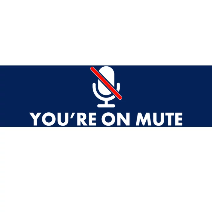 You're On Mute Bumper Sticker