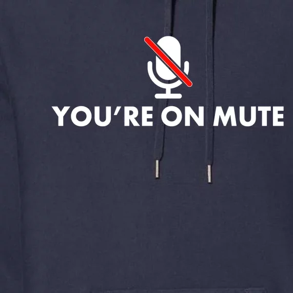 You're On Mute Premium Hoodie