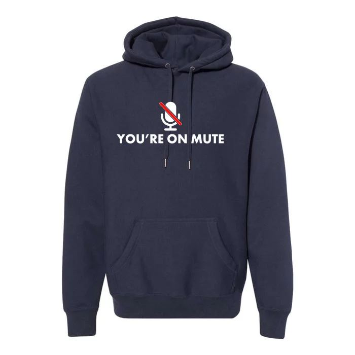 You're On Mute Premium Hoodie