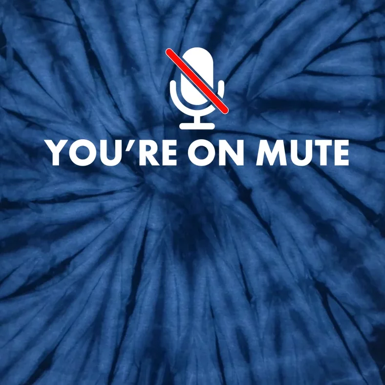 You're On Mute Tie-Dye T-Shirt