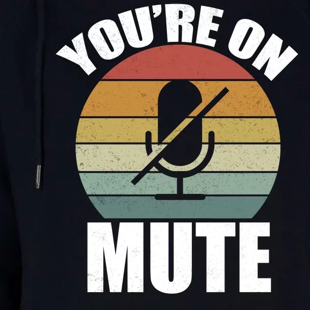 You're On Mute Retro Funny Womens Funnel Neck Pullover Hood