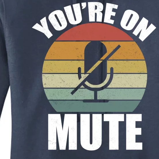 You're On Mute Retro Funny Women's Pullover Hoodie