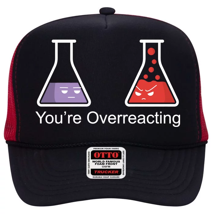 You're Overreacting Funny Chemist High Crown Mesh Trucker Hat