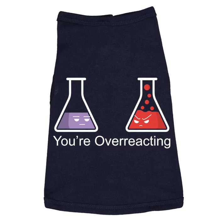 You're Overreacting Funny Chemist Doggie Tank