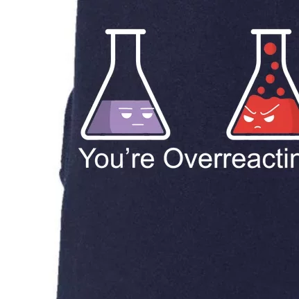 You're Overreacting Funny Chemist Doggie 3-End Fleece Hoodie