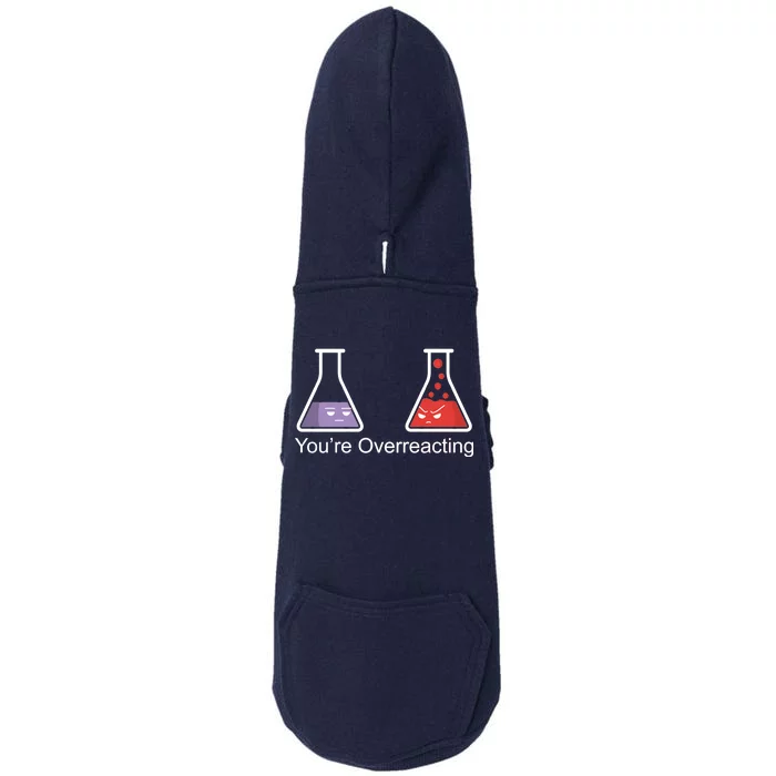 You're Overreacting Funny Chemist Doggie 3-End Fleece Hoodie