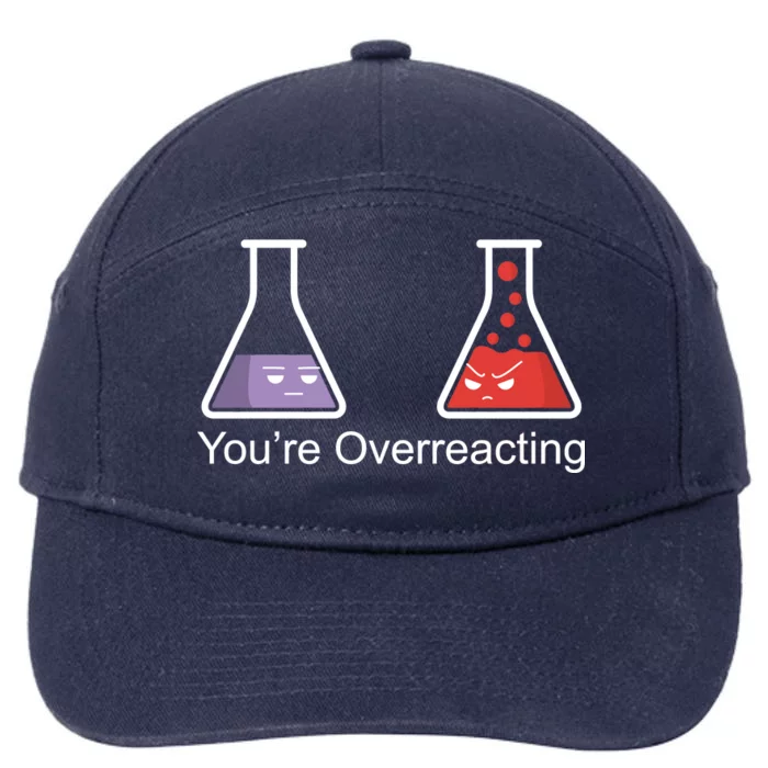 You're Overreacting Funny Chemist 7-Panel Snapback Hat